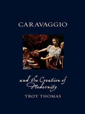 cover image of Caravaggio and the Creation of Modernity
